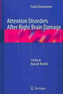 Aufmerksamkeitsstörungen nach Schädigung der rechten Gehirnhälfte: Leben in halbierten Welten - Attention Disorders After Right Brain Damage: Living in Halved Worlds