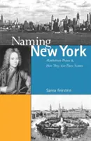 Die Benennung von New York: Orte in Manhattan und wie sie ihre Namen bekamen - Naming New York: Manhattan Places and How They Got Their Names