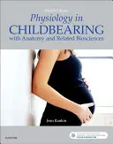 Physiologie im Kindesalter: Mit Anatomie und verwandten Biowissenschaften - Physiology in Childbearing: With Anatomy and Related Biosciences
