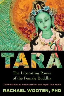 Tara: Die befreiende Kraft des weiblichen Buddhas - Tara: The Liberating Power of the Female Buddha