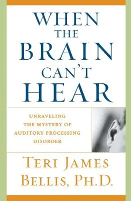 Wenn das Gehirn nicht hören kann: Das Geheimnis der auditiven Verarbeitungsstörung lüften - When the Brain Can't Hear: Unraveling the Mystery of Auditory Processing Disorder