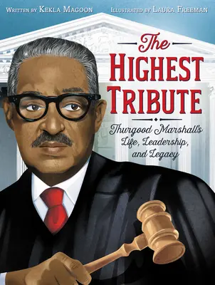 Die höchste Ehrung: Thurgood Marshalls Leben, Führungsqualitäten und Vermächtnis - The Highest Tribute: Thurgood Marshall's Life, Leadership, and Legacy