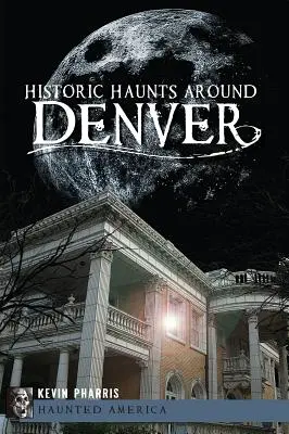 Historische Stätten in Denver - Historic Haunts Around Denver