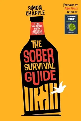 Der Nüchtern-Überlebensführer: Befreien Sie sich für immer vom Alkohol - Geben Sie den Alkohol auf und beginnen Sie zu leben - The Sober Survival Guide: Free Yourself From Alcohol Forever - Quit Alcohol & Start Living