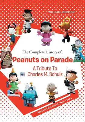 Die komplette Geschichte der Peanuts on Parade: Eine Hommage an Charles M. Schulz: Band Eins: Die St. Paul-Jahre - The Complete History of Peanuts on Parade: A Tribute to Charles M. Schulz: Volume One: The St. Paul Years