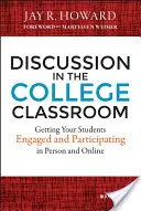 Diskussion im College-Klassenzimmer: Wie Sie Ihre Studenten persönlich und online einbinden und einbeziehen - Discussion in the College Classroom: Getting Your Students Engaged and Participating in Person and Online