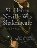 Sir Henry Neville war Shakespeare: Die Beweise - Sir Henry Neville Was Shakespeare: The Evidence