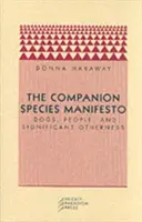 Das Manifest der Begleitspezies: Hunde, Menschen und bedeutendes Anderssein - The Companion Species Manifesto: Dogs, People, and Significant Otherness