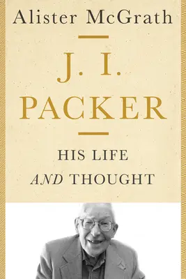 J. I. Packer: Sein Leben und Denken - J. I. Packer: His Life and Thought