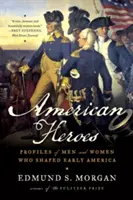 Amerikanische Helden: Profile von Männern und Frauen, die das frühe Amerika geprägt haben - American Heroes: Profiles of Men and Women Who Shaped Early America