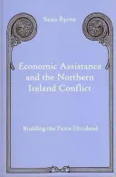 Wirtschaftshilfe und der Nordirlandkonflikt: Der Aufbau der Friedensdividende - Economic Assistance and the Northern Ireland Conflict: Building the Peace Dividend