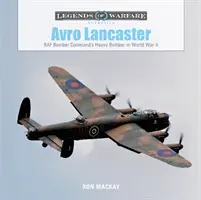 Avro Lancaster: Der schwere Bomber des RAF Bomber Command im Zweiten Weltkrieg - Avro Lancaster: RAF Bomber Command's Heavy Bomber in World War II