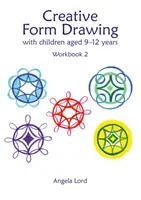 Kreatives Formenzeichnen mit Kindern im Alter von 9-12 Jahren - Arbeitsheft 2 - Creative Form Drawing with Children Aged 9-12 - Workbook 2