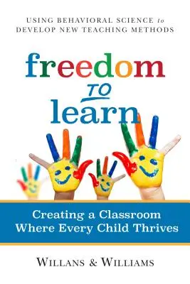 Freiheit zum Lernen: Ein Klassenzimmer schaffen, in dem jedes Kind erfolgreich ist - Freedom to Learn: Creating a Classroom Where Every Child Thrives