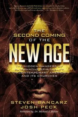 Die Wiederkehr des New Age: Die verborgenen Gefahren der alternativen Spiritualität im heutigen Amerika und seinen Kirchen - The Second Coming of the New Age: The Hidden Dangers of Alternative Spirituality in Contemporary America and Its Churches