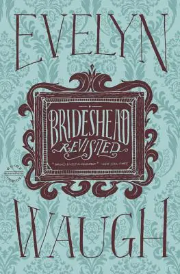 Brideshead Revisited: Die heiligen und profanen Erinnerungen von Captain Charles Ryder - Brideshead Revisited: The Sacred and Profane Memories of Captain Charles Ryder