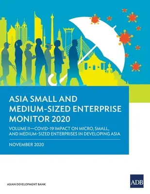 Asia Small and Medium-Sized Enterprise Monitor 2020 - Band II: Covid-19 Auswirkungen auf kleinste, kleine und mittlere Unternehmen in den asiatischen Entwicklungsländern - Asia Small and Medium-Sized Enterprise Monitor 2020 - Volume II: Covid-19 Impact on Micro, Small and Medium-Sized Enterprises in Developing Asia