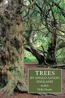 Bäume im angelsächsischen England: Literatur, Überlieferungen und Landschaften - Trees in Anglo-Saxon England: Literature, Lore and Landscape