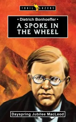 Dietrich Bonhoeffer: Ein Rädchen im Getriebe - Dietrich Bonhoeffer: A Spoke in the Wheel