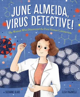 June Almeida, Virus-Detektivin: Die Frau, die das erste menschliche Coronavirus entdeckte - June Almeida, Virus Detective!: The Woman Who Discovered the First Human Coronavirus