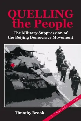 Unterdrückung des Volkes: Die militärische Unterdrückung der Pekinger Demokratiebewegung - Quelling the People: The Military Suppression of the Beijing Democracy Movement