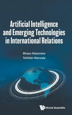 Künstliche Intelligenz und aufkommende Technologien in den internationalen Beziehungen - Artificial Intelligence and Emerging Technologies in International Relations