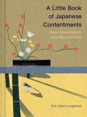 Ein kleines Buch über japanische Inhalte: Ikigai, Waldbaden, Wabi-Sabi und mehr (Japanische Bücher, Achtsamkeitsbücher, Bücher über Kultur, Spirituelles - A Little Book of Japanese Contentments: Ikigai, Forest Bathing, Wabi-Sabi, and More (Japanese Books, Mindfulness Books, Books about Culture, Spiritual