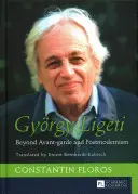 Gyrgy Ligeti; Jenseits von Avantgarde und Postmoderne. Übersetzt von Ernest Bernhardt-Kabisch - Gyrgy Ligeti; Beyond Avant-garde and Postmodernism. Translated by Ernest Bernhardt-Kabisch