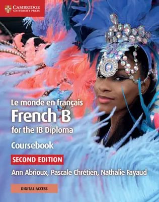 Le Monde En Franais Kursbuch mit Cambridge Elevate Edition: Französisch B für das Ib-Diplom - Le Monde En Franais Coursebook with Cambridge Elevate Edition: French B for the Ib Diploma