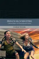 Französische Blockbuster: Kulturpolitik eines transnationalen Kinos - French Blockbusters: Cultural Politics of a Transnational Cinema