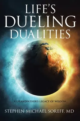 Duellierende Dualitäten des Lebens: Das Vermächtnis eines Großvaters an Weisheit - Life's Dueling Dualities: A Grandfather's Legacy of Wisdom