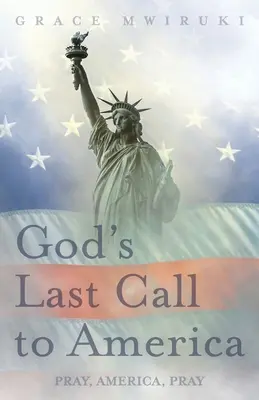Gottes letzter Aufruf an Amerika: Bete, Amerika, bete - God's Last Call to America: Pray, America, Pray