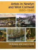 Künstler in Newlyn und West Cornwall, 1880-1940 - Ein Wörterbuch und Quellenbuch - Artists in Newlyn and West Cornwall, 1880-1940 - A Dictionary and Source Book