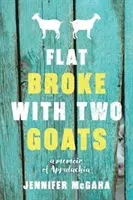 Pleite mit zwei Ziegen: Ein Memoir - Flat Broke with Two Goats: A Memoir