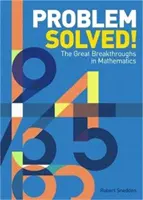 Problem gelöst! - Die großen Durchbrüche in der Mathematik (Snedden Robert (Autor)) - Problem Solved! - The Great Breakthroughs in Mathematics (Snedden Robert (Author))