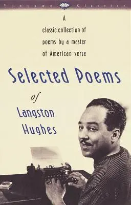 Ausgewählte Gedichte von Langston Hughes: Eine klassische Sammlung von Gedichten eines Meisters der amerikanischen Lyrik - Selected Poems of Langston Hughes: A Classic Collection of Poems by a Master of American Verse