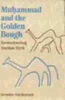 Muhammad und der Goldene Zweig: Die Rekonstruktion des arabischen Mythos - Muhammad and the Golden Bough: Reconstructing Arabian Myth