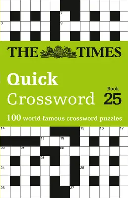 The Times Quick Crossword: Buch 25: 100 weltberühmte Kreuzworträtsel - The Times Quick Crossword: Book 25: 100 World-Famous Crossword Puzzles