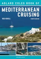 Das Adlard Coles Buch der Mittelmeer-Kreuzfahrten: 4. Auflage - The Adlard Coles Book of Mediterranean Cruising: 4th Edition