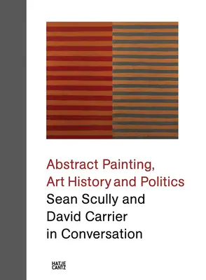 Abstrakte Malerei, Kunstgeschichte und Politik: Sean Scully und David Carrier im Gespräch - Abstract Painting, Art History and Politics: Sean Scully and David Carrier in Conversation