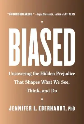 Voreingenommen: Die Aufdeckung der verborgenen Vorurteile, die unser Sehen, Denken und Handeln prägen - Biased: Uncovering the Hidden Prejudice That Shapes What We See, Think, and Do
