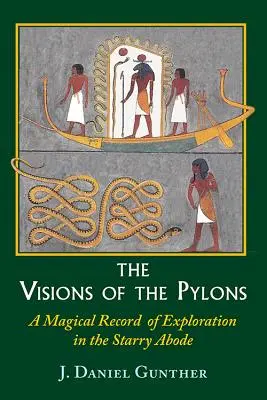 Die Visionen der Pylone: Ein magischer Bericht über die Erkundung des Sternenhimmels - The Visions of the Pylons: A Magical Record of Exploration in the Starry Abode