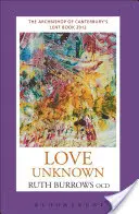 Unbekannte Liebe: Das Fastenbuch 2012 des Erzbischofs von Canterbury - Love Unknown: The Archbishop of Canterbury's Lent Book 2012