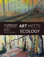 Kunst trifft Ökologie - Die Arborealisten in Lady Park Wood - Art Meets Ecology - The Arborealists in Lady Park Wood