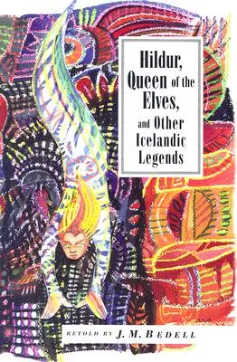 Hildur, Königin der Elfen und andere Geschichten: Isländische Volkserzählungen - Hildur, Queen of the Elves and Other Stories: Icelandic Folktales