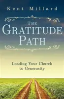 Der Weg der Dankbarkeit: Wie Sie Ihre Kirche zur Großzügigkeit führen - The Gratitude Path: Leading Your Church to Generosity