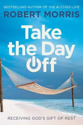 Nimm dir einen Tag frei: Gottes Geschenk der Ruhe annehmen - Take the Day Off: Receiving God's Gift of Rest