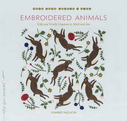 Gestickte Tiere: Wilde und wollige Kreaturen zum Sticken und Nähen - Embroidered Animals: Wild and Woolly Creatures to Stitch and Sew