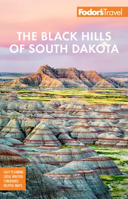 Fodor's die Black Hills von South Dakota: Mit Mount Rushmore und Badlands-Nationalpark - Fodor's the Black Hills of South Dakota: With Mount Rushmore and Badlands National Park