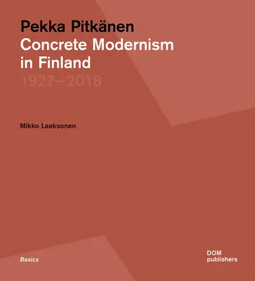 Pekka Pitknen 1927-2018: Konkreter Modernismus in Finnland - Pekka Pitknen 1927-2018: Concrete Modernism in Finland